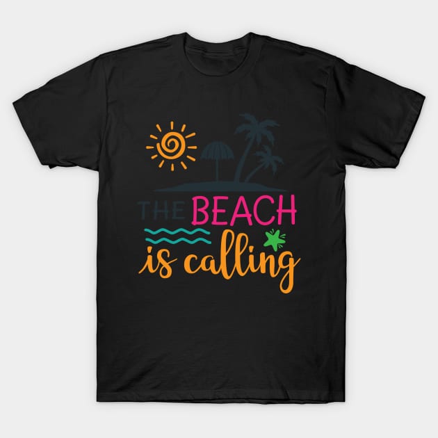 The Beach Is Calling T-Shirt by Self-help